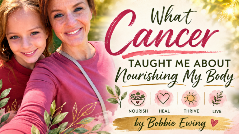 What Cancer Taught Me About Nourishing My Body