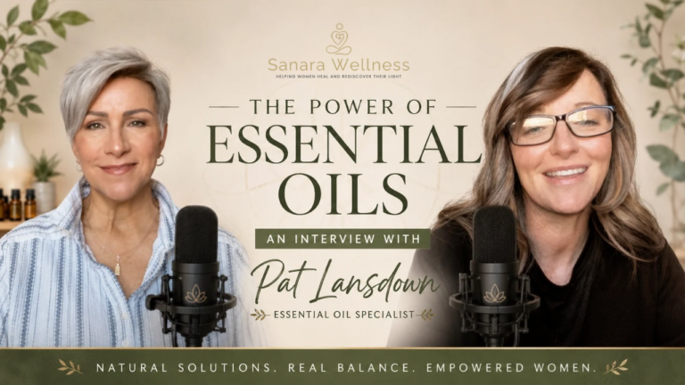 Sanara Wellness interview with Essential Oil Specialist Pat Lansdown discussing essential oils for sleep, hormone balance, stress management, menopause support, and natural wellness for women over 40.